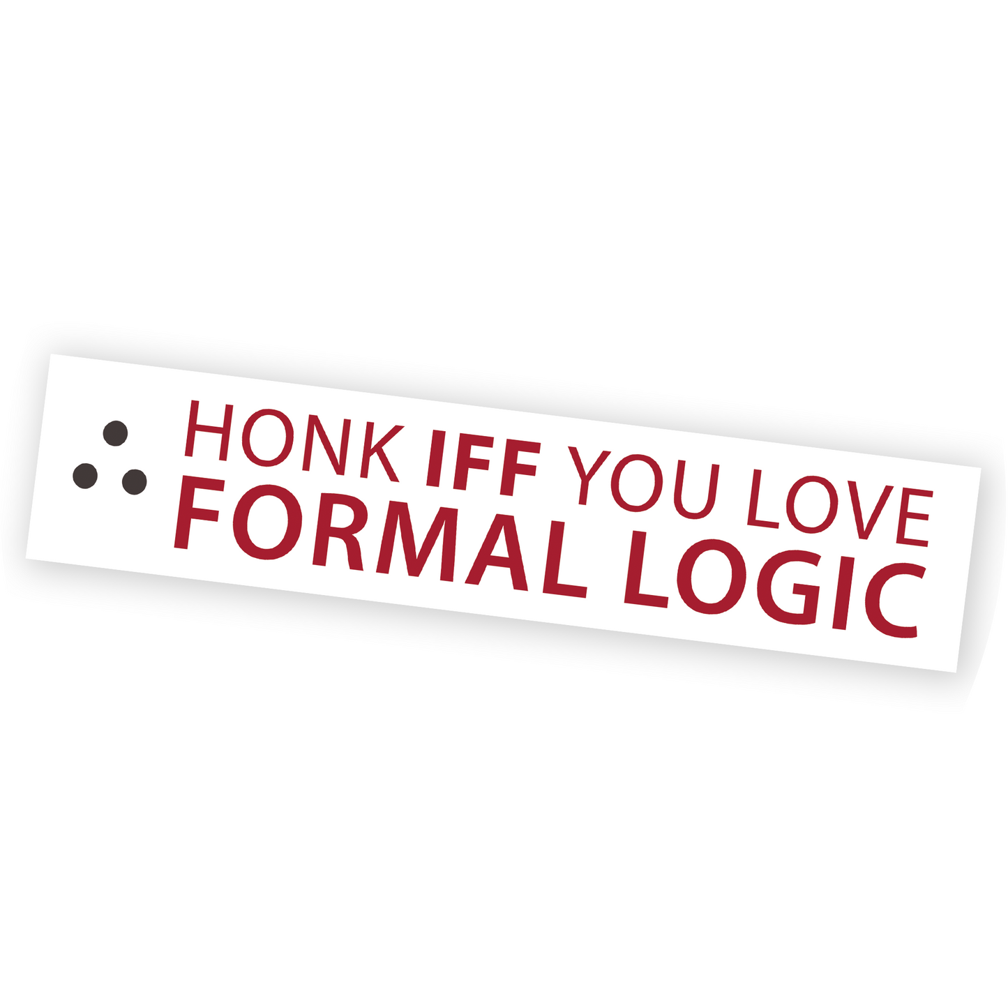 Formal Logic Bumper Sticker